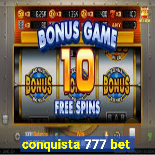 conquista 777 bet